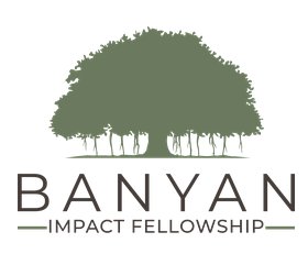 The Banyan Impact Fellowship (BIF)